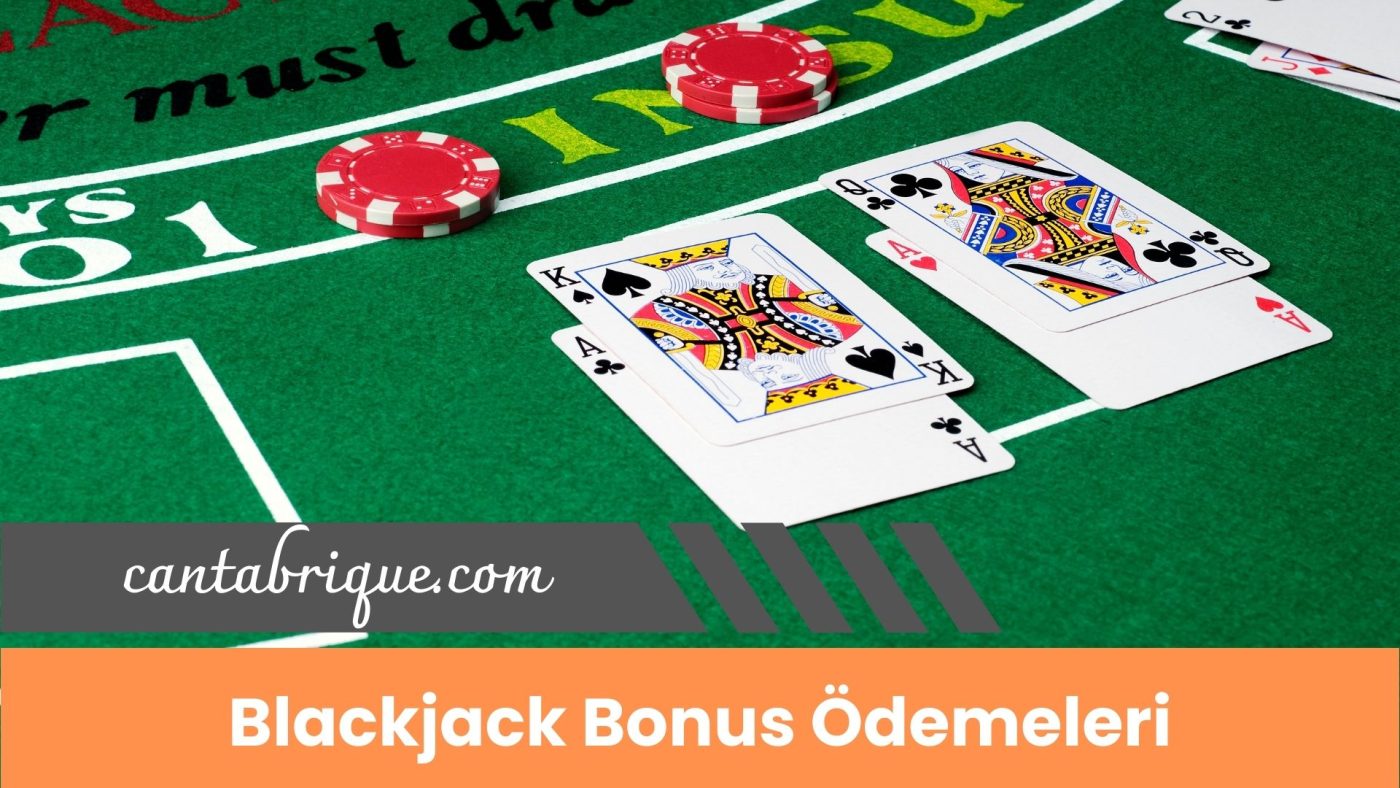 Blackjack Bonus Ödemeleri ile Kazancı Katlayın!