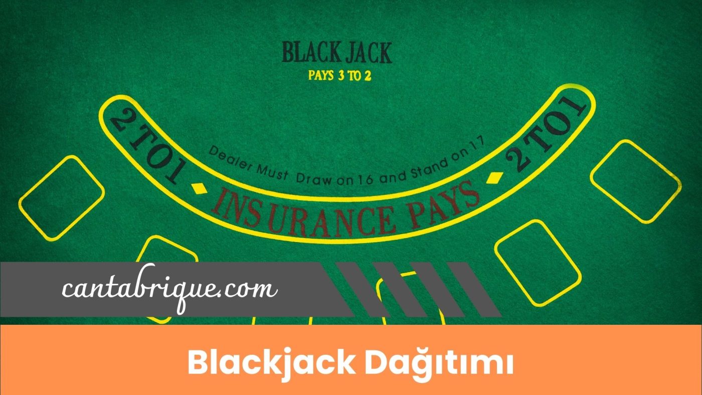 Blackjack Dağıtımı İle Kazanmak Elinizde!